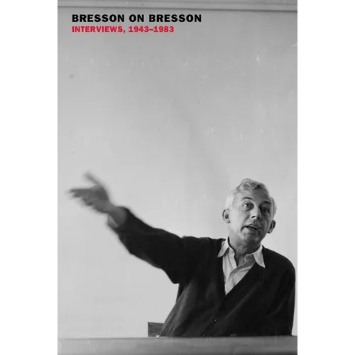 Bresson on Bresson: Interviews, 1943-1983