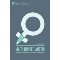 Mary Hunter Austin: A Female Writer's Protest Against the First World War in the United States - Paperback