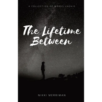 The Lifetime Between: A Collection of Words Unsaid - Paperback