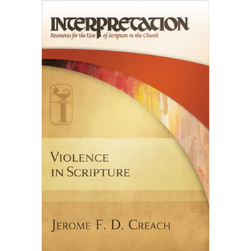 Violence in Scripture: Interpretation: Resources for the Use of Scripture in the Church - Paperback