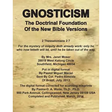 Gnosticism the Doctrinal Foundation of the New Bible Versions - Paperback