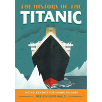 The History of the Titanic: Notable Events for Young Readers - Paperback