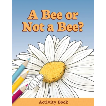 A Bee or Not a Bee?: Activity Book - Paperback