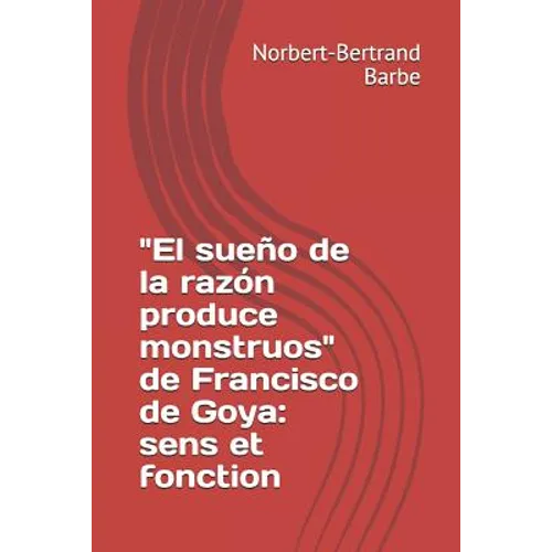 "El sueño de la razón produce monstruos" de Francisco de Goya: sens et fonction