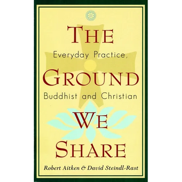 The Ground We Share: Everyday Practice, Buddhist and Christian - Paperback