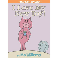 I Love My New Toy!-An Elephant and Piggie Book - Hardcover