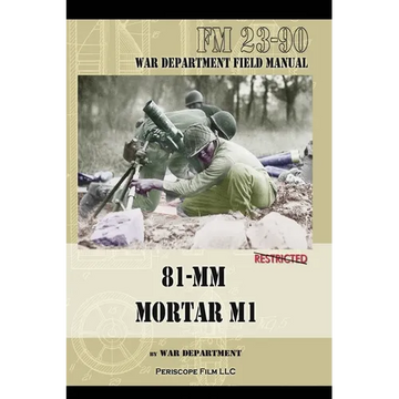 81-MM Mortar M1: War Department Field Manual - Paperback