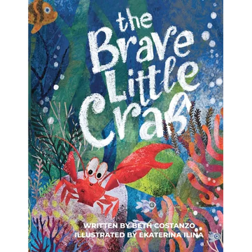 The Brave Little Crab - A Children's Book for Ages 4-10, Discover the Ocean Tale Teaching Kids that Whoever You Are, It's Okay to Be Different - Inclu - Paperback