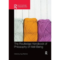 The Routledge Handbook of Philosophy of Well-Being - Paperback