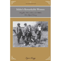 Idaho's Remarkable Women: Daughters, Wives, Sisters, and Mothers Who Shaped History - Paperback