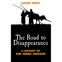 The Road to Disappearance: A History of the Creek Indians Volume 22 - Paperback