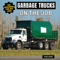Garbage Trucks on the Job