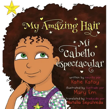 My Amazing Hair - Mi cabello espectacular: English-Spanish bilingual edition - Edición bilingüe inglés-español - Hardcover