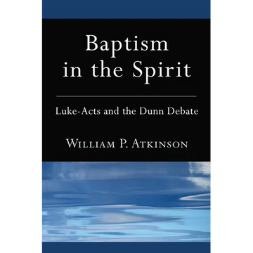 Baptism in the Spirit: Luke-Acts and the Dunn Debate - Hardcover