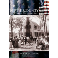 Bertie County: An Eastern Carolina History - Paperback