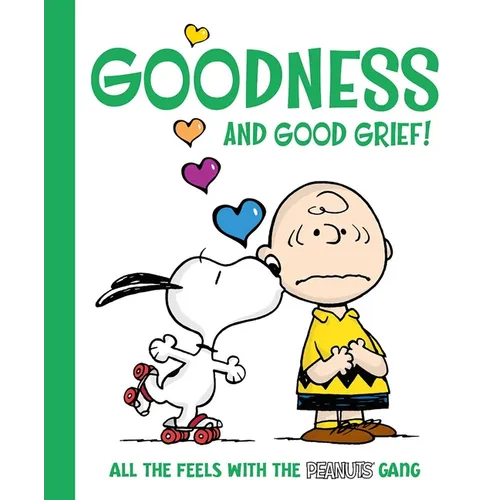 Goodness and Good Grief!: All the Feels with the Peanuts Gang