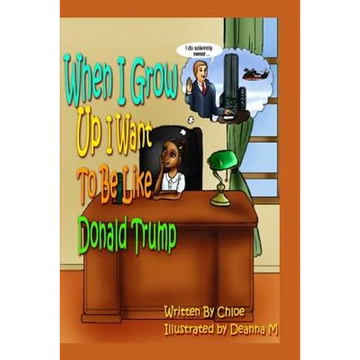 When I Grow Up I Want to Be Like Donald Trump - Paperback