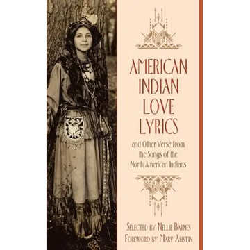 American Indian Love Lyrics: and Other Verse from the Songs of North American Indians - Paperback