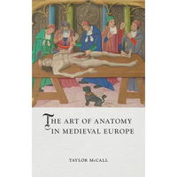 The Art of Anatomy in Medieval Europe - Hardcover