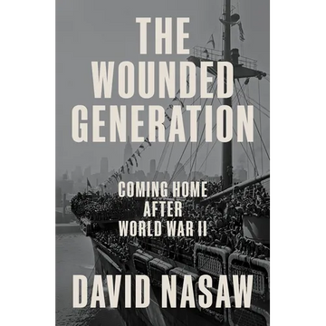 The Wounded Generation: Coming Home After World War II - Hardcover