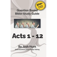 Bible Study Guide -- Acts 1 - 12: Good Questions Have Groups Talking - Paperback