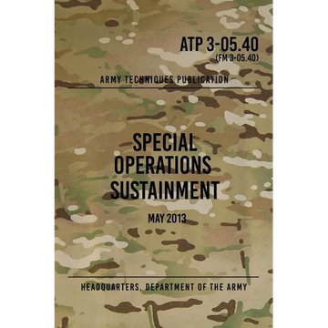 ATP 3-05.40 Special Operations Sustainment: May 2013 - Paperback