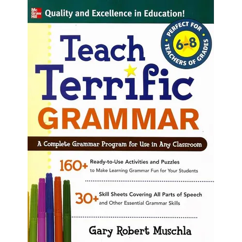 Teach Terrific Grammar, Grades 6-8: A Complete Grammar Program for Use in Any Classroom