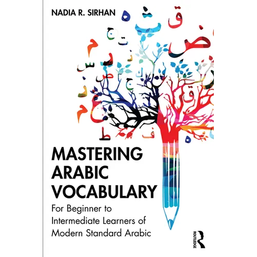 Mastering Arabic Vocabulary: For Beginner to Intermediate Learners of Modern Standard Arabic