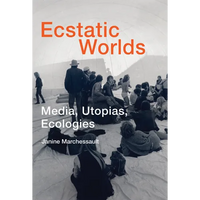 Ecstatic Worlds: Media, Utopias, Ecologies - Paperback