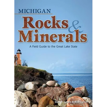 Michigan Rocks & Minerals: A Field Guide to the Great Lake State - Paperback