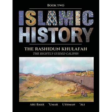 Islamic History - Book Two: The Rashidun Khulafah - Paperback