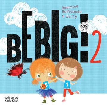 Be Big! 2: Beatrice Befriends a Bully - Paperback