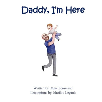 Daddy, I'm Here: A Bedtime Story for Children of Divorce, Spending Time with Dad - Paperback