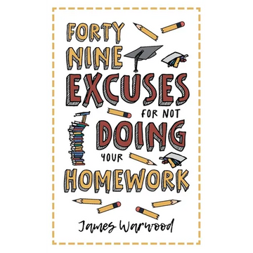 49 Excuses for Not Doing Your Homework - Paperback