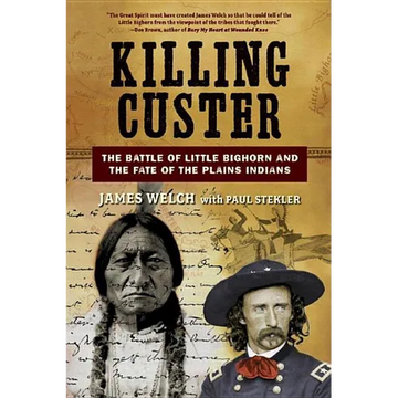 Killing Custer: The Battle of Little Bighorn and the Fate of the Plains Indians - Paperback