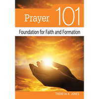 Prayer 101: Foundation for Faith and Formation - Paperback