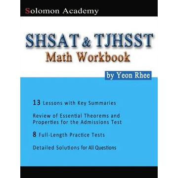 Solomon Academy's SHSAT & TJHSST Math Workbook: Thomas Jefferson High School for Science and Technology & New York City SHSAT Math Workbook - Paperback