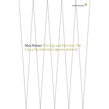 The Ego And His Own: The Case Of The Individual Against Authority - Paperback