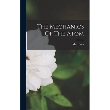 The Mechanics Of The Atom - Hardcover