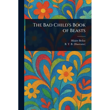 The Bad Child's Book of Beasts - Paperback