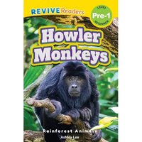 Howler Monkeys: Rainforest Animals (Revive Readers, Level Pre-1) - Paperback