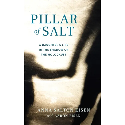Pillar of Salt: A Daughter's Life in the Shadow of the Holocaust