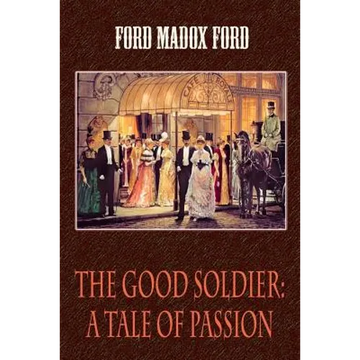 The Good Soldier: A Tale of Passion - Paperback