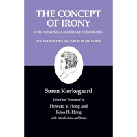 The Concept of Irony, with Continual Reference to Socrates/Notes of Schelling's Berlin Lectures - Paperback