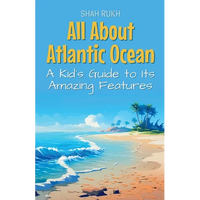 All About Atlantic Ocean: A Kid's Guide to Its Amazing Features - Paperback