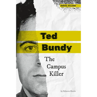 Ted Bundy: The Campus Killer: The Campus Killer - Library Binding