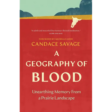A Geography of Blood: Unearthing Memory from a Prairie Landscape - Paperback