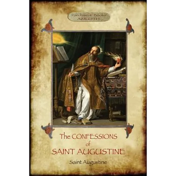 The Confessions of Saint Augustine: An intimate record of a great and pious soul laid bare before God; With Introduction and translation by Edward B. - Paperback