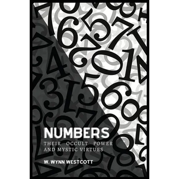 NUMBERS, Their Occult Power And Mystic Virtues - Paperback