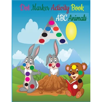 Dot Markers Activity Book ABC Animals: Dot Marker Activity Book ABC - Dot Marker Activity Book Animals - Dot Marker Activity Book - Easy Guided BIG DO - Paperback